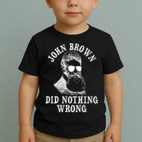 John Brown Did Nothing Wrong Toddler T-Shirt