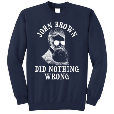 John Brown Did Nothing Wrong Tall Sweatshirt