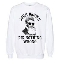 John Brown Did Nothing Wrong Garment-Dyed Sweatshirt