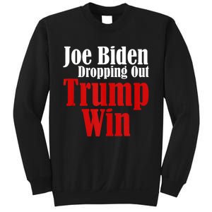 Joe Biden Dropping Out Trump Win 2024 Of Presidential Race Sweatshirt