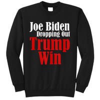 Joe Biden Dropping Out Trump Win 2024 Of Presidential Race Sweatshirt