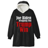 Joe Biden Dropping Out Trump Win 2024 Of Presidential Race Hooded Wearable Blanket