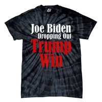 Joe Biden Dropping Out Trump Win 2024 Of Presidential Race Tie-Dye T-Shirt