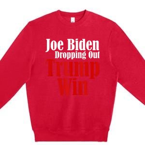 Joe Biden Dropping Out Trump Win 2024 Of Presidential Race Premium Crewneck Sweatshirt