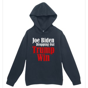 Joe Biden Dropping Out Trump Win 2024 Of Presidential Race Urban Pullover Hoodie