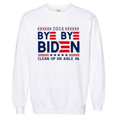 Joe Biden Drop Out Bye Bye Clean Up On Aisle 46 Garment-Dyed Sweatshirt