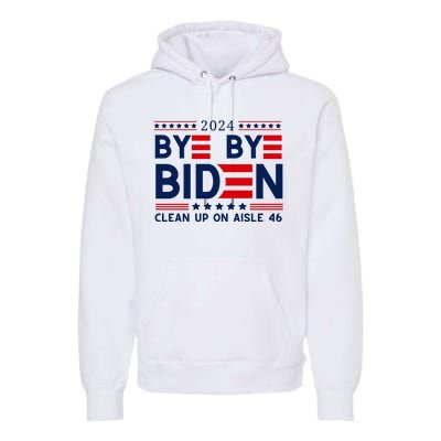 Joe Biden Drop Out Bye Bye Clean Up On Aisle 46 Premium Hoodie