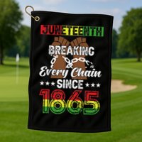 Juneteenth Breaking Every Chain Since 1865 African Golf Towel
