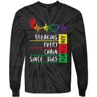 Juneteenth Breaking Every Chain Since 1865 Tie-Dye Long Sleeve Shirt