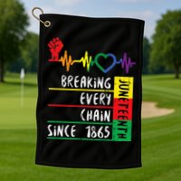 Juneteenth Breaking Every Chain Since 1865 Golf Towel