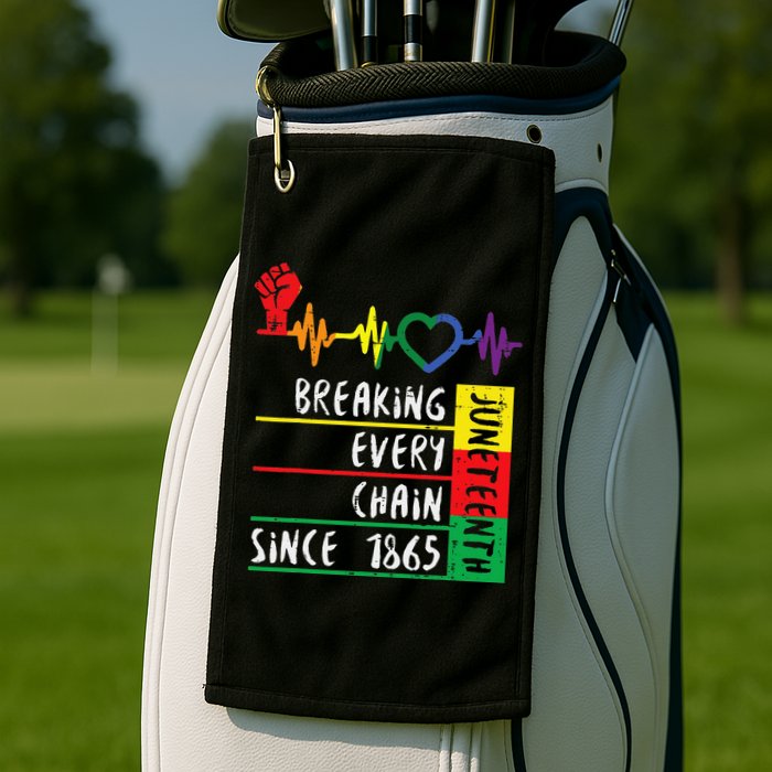 Juneteenth Breaking Every Chain Since 1865 Golf Towel