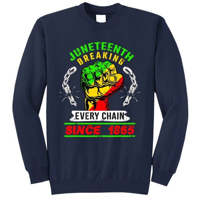 Juneteenth Breaking Every Chain Since 1865 African American Tall Sweatshirt