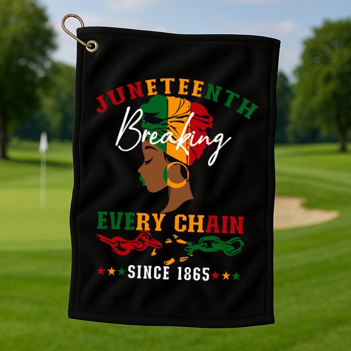 Juneteenth Breaking Every Chain Since 1865 Golf Towel
