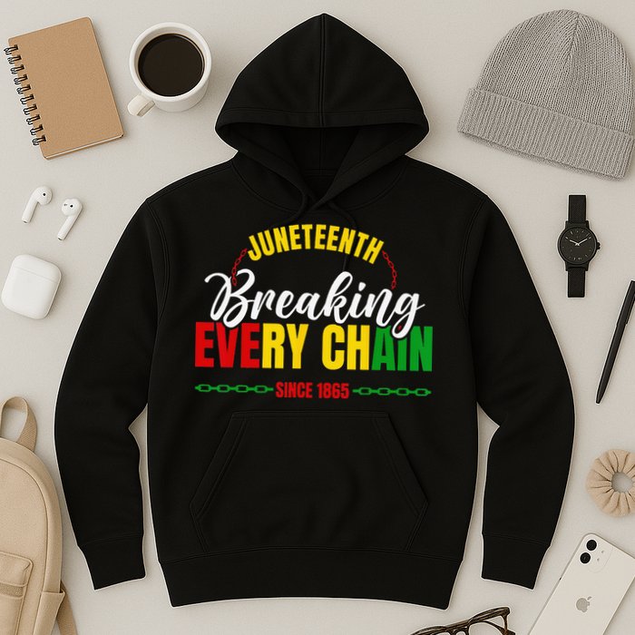 Juneteenth Breaking Every Chain Since 1865 Hoodie