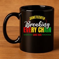 Juneteenth Breaking Every Chain Since 1865 11oz C Handle Ceramic Mug