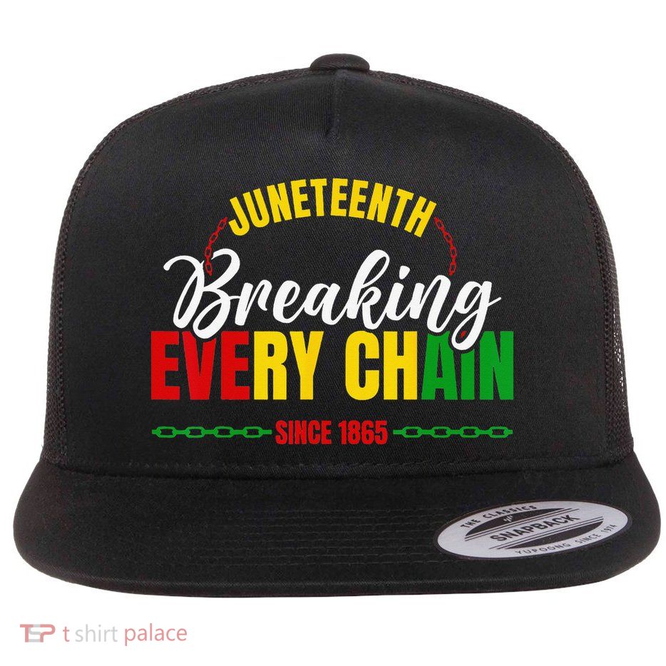 Juneteenth Breaking Every Chain Since 1865 Flatbill Hat