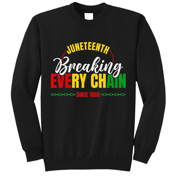 Juneteenth Breaking Every Chain Since 1865 Tall Sweatshirt