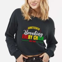 Juneteenth Breaking Every Chain Since 1865 Cropped Pullover Crew