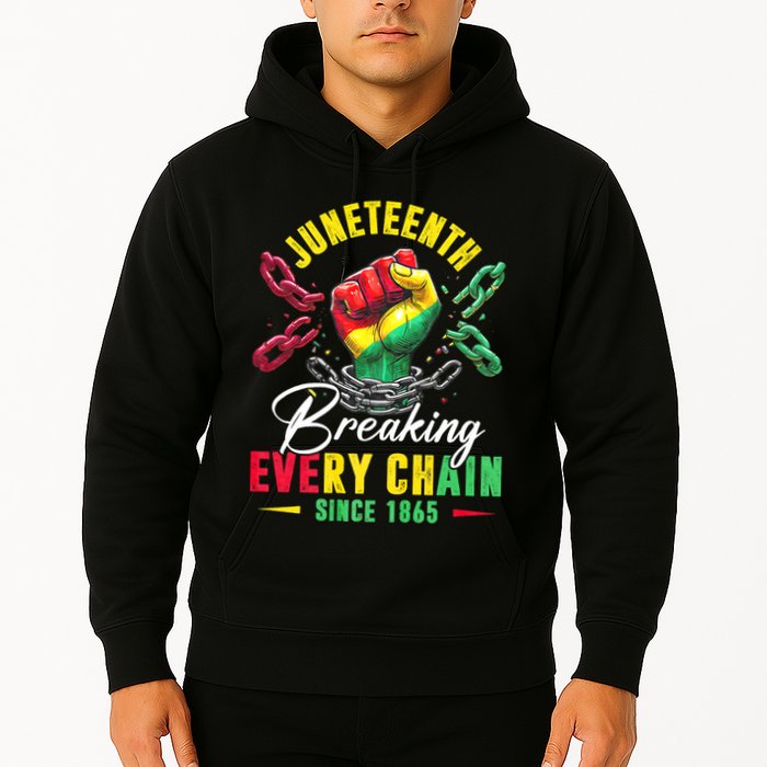 Juneteenth Breaking Every Chain Since 1865 Juneteenth Is My Independence Day Hoodie