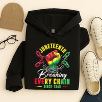 Juneteenth Breaking Every Chain Since 1865 Juneteenth Is My Independence Day Hoodie
