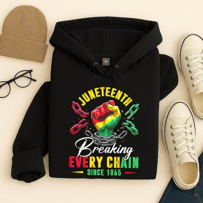 Juneteenth Breaking Every Chain Since 1865 Juneteenth Is My Independence Day Hoodie