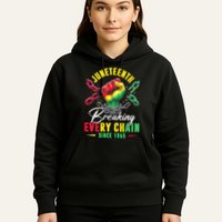 Juneteenth Breaking Every Chain Since 1865 Juneteenth Is My Independence Day Hoodie