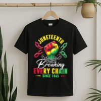 Juneteenth Breaking Every Chain Since 1865 Juneteenth Is My Independence Day T-Shirt