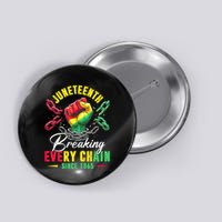 Juneteenth Breaking Every Chain Since 1865 Juneteenth Is My Independence Day Button