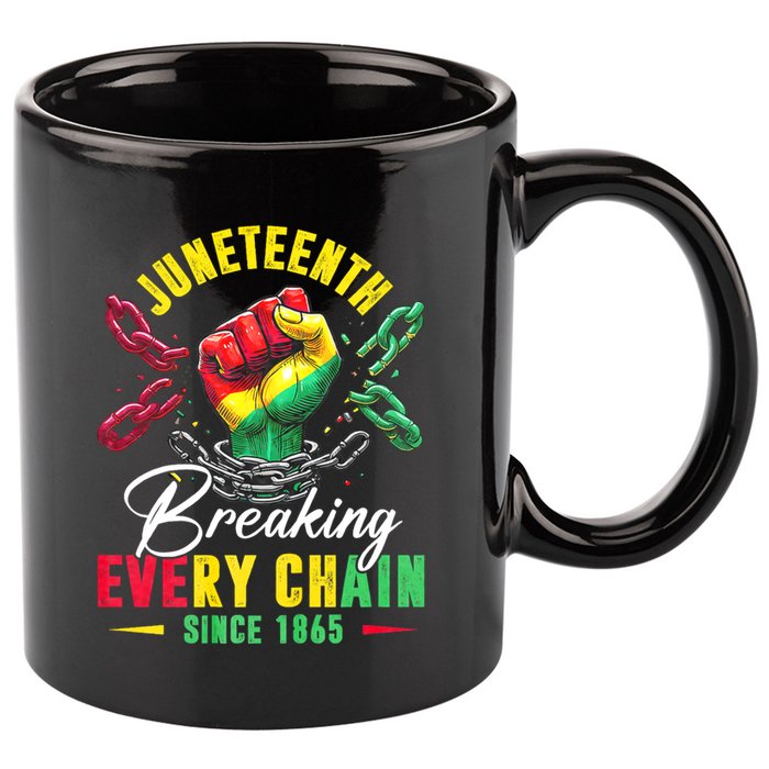 Juneteenth Breaking Every Chain Since 1865 Juneteenth Is My Independence Day 11oz C Handle Ceramic Mug