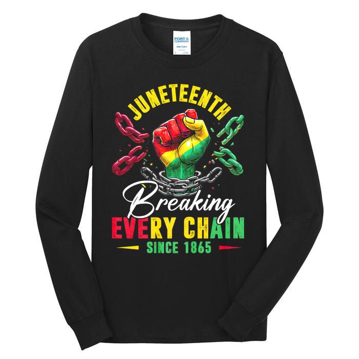 Juneteenth Breaking Every Chain Since 1865 Juneteenth Is My Independence Day Tall Long Sleeve T-Shirt