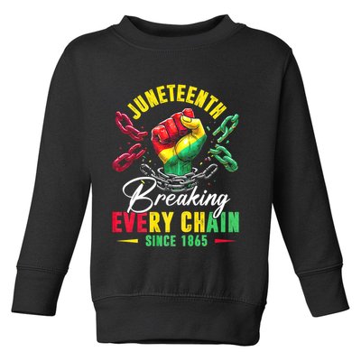 Juneteenth Breaking Every Chain Since 1865 Juneteenth Is My Independence Day Toddler Sweatshirt