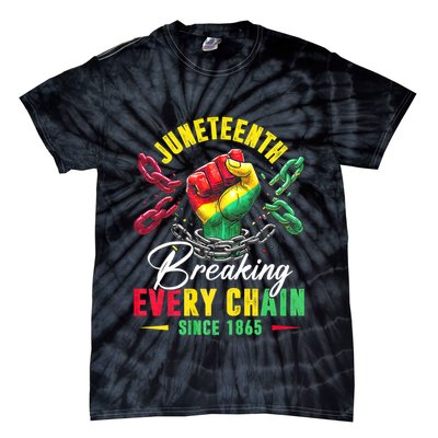 Juneteenth Breaking Every Chain Since 1865 Juneteenth Is My Independence Day Tie-Dye T-Shirt