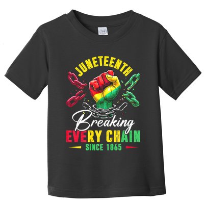 Juneteenth Breaking Every Chain Since 1865 Juneteenth Is My Independence Day Toddler T-Shirt