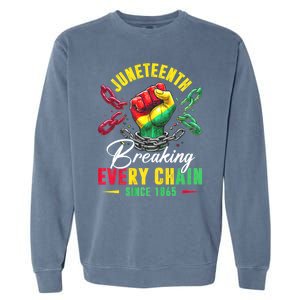 Juneteenth Breaking Every Chain Since 1865 Juneteenth Is My Independence Day Garment-Dyed Sweatshirt