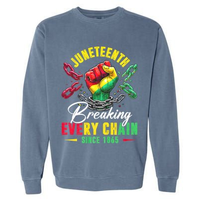 Juneteenth Breaking Every Chain Since 1865 Juneteenth Is My Independence Day Garment-Dyed Sweatshirt