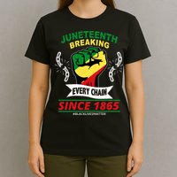 Juneteenth Breaking Every Chain Since 1865 T-Shirt