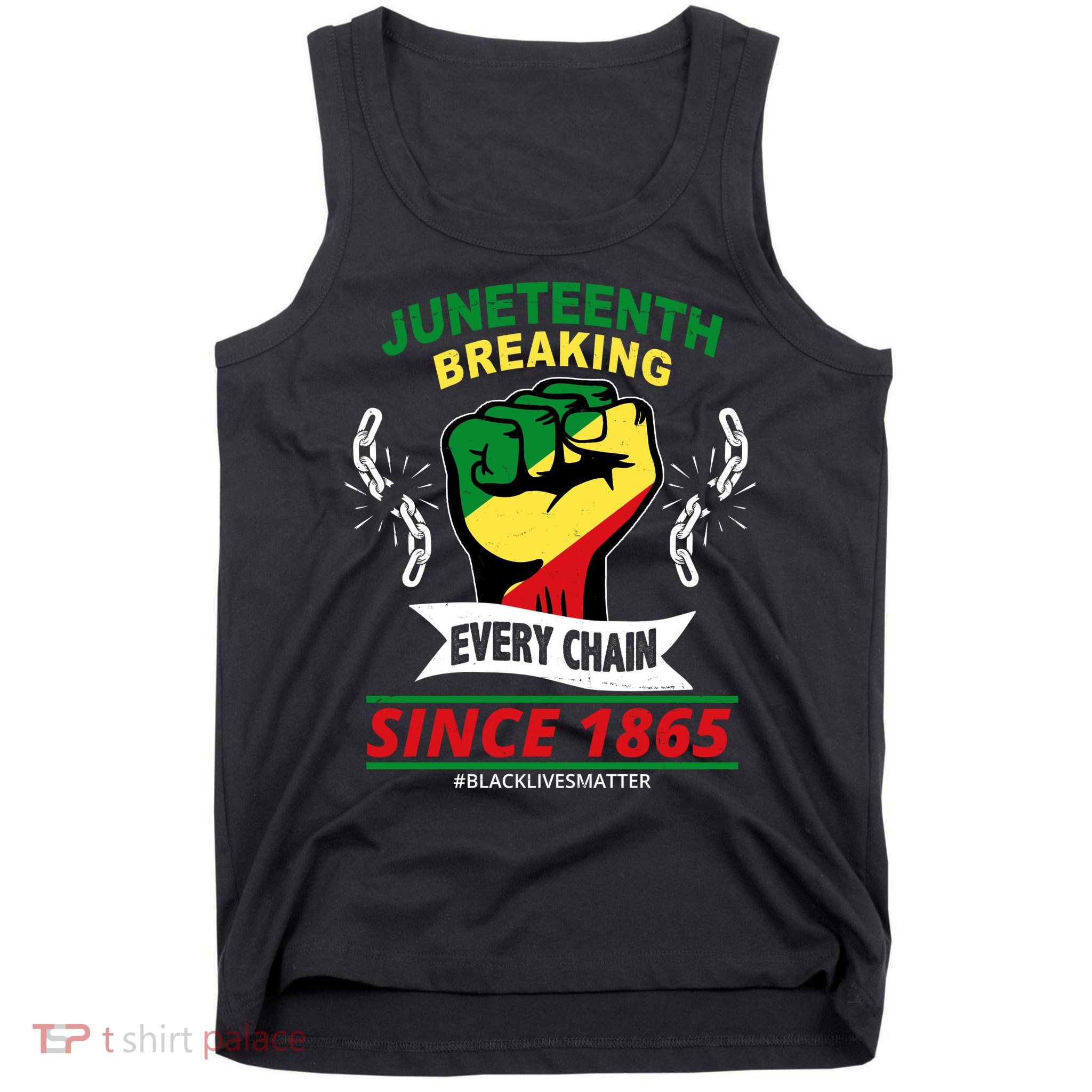 Juneteenth Breaking Every Chain Since 1865 Tank Top