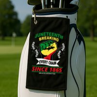 Juneteenth Breaking Every Chain Since 1865 Golf Towel