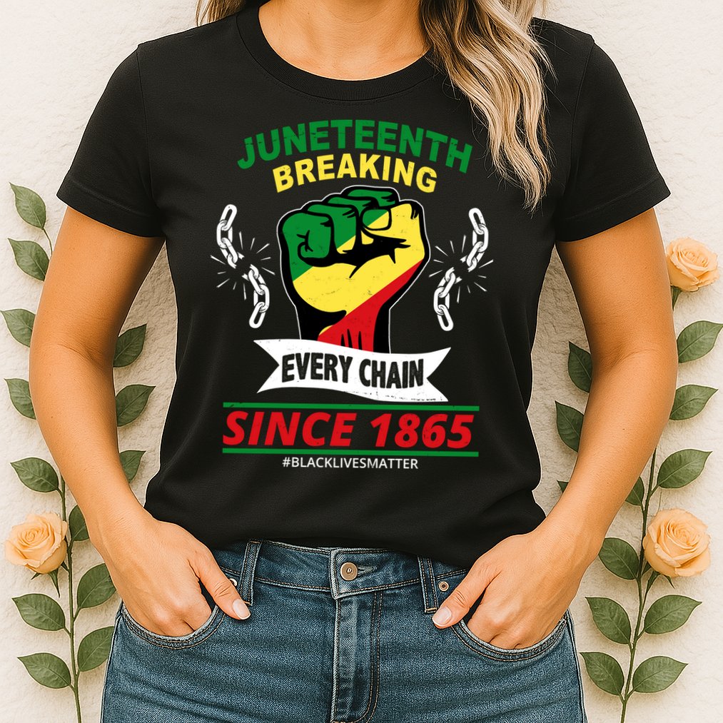 Juneteenth Breaking Every Chain Since 1865 Womens T-Shirt