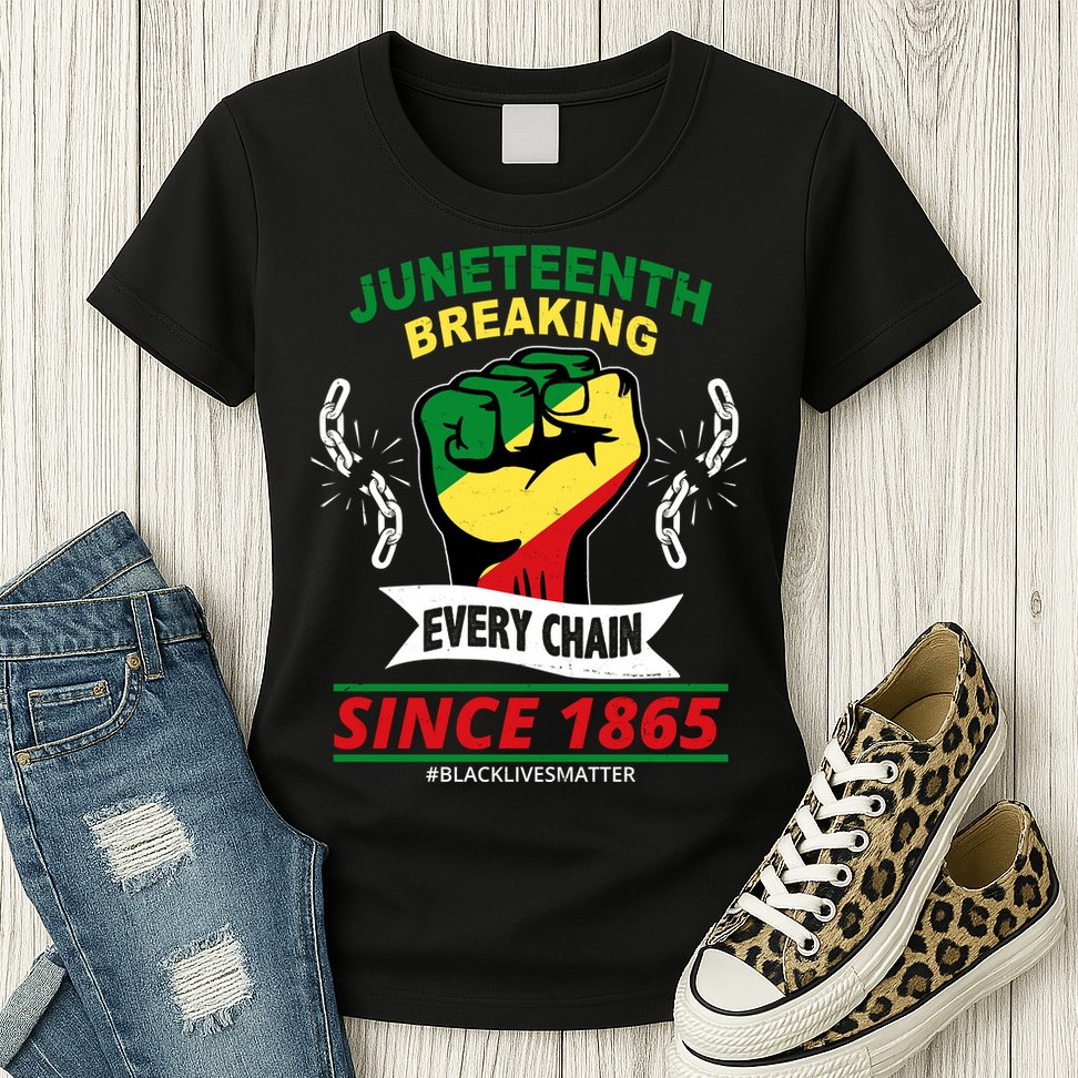 Juneteenth Breaking Every Chain Since 1865 Womens T-Shirt