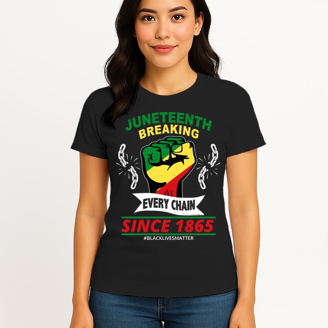 Juneteenth Breaking Every Chain Since 1865 Womens T-Shirt