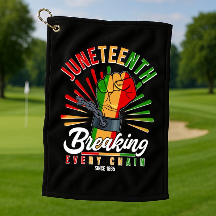 Juneteenth Breaking Every Chain Since 1865 Golf Towel