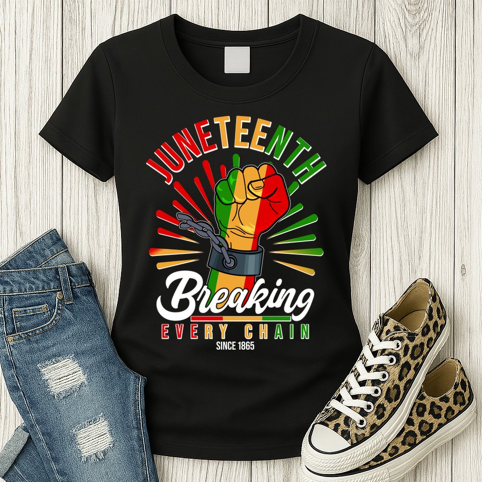 Juneteenth Breaking Every Chain Since 1865 Womens T-Shirt