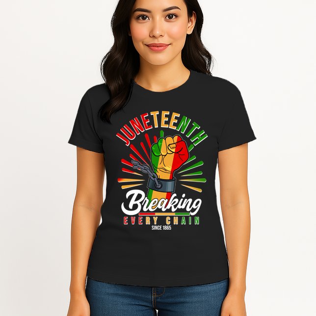 Juneteenth Breaking Every Chain Since 1865 Womens T-Shirt