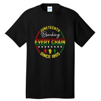 Juneteenth Breaking Every Chain Since 1865 Black Freedom Gift African Pride Tall T-Shirt