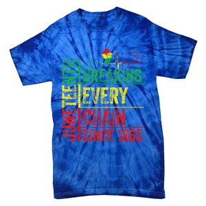 Juneteenth Breaking Every Chain Since 1865 Tie-Dye T-Shirt