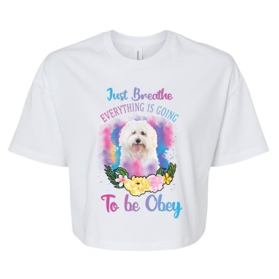 Just Breathe Everything Is Going To Be Obey Graphic Great Gift Bella+Canvas Jersey Crop Tee