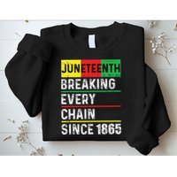 Juneteenth Breaking Every Chain Since 1865 African American Sweatshirt