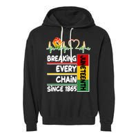 Juneteenth Breaking Every Chain Since 1865 Garment-Dyed Fleece Hoodie