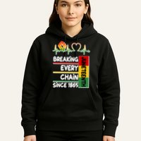 Juneteenth Breaking Every Chain Since 1865 Hoodie